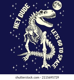 TYRANNOSAURUS REX HEY DUDE LETS GO TO SPACE