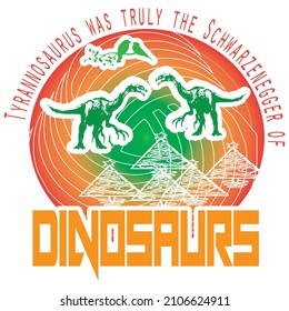 Tyrannosaurus was truly the Schwarzenegger of dinosaurs vector t shirt design