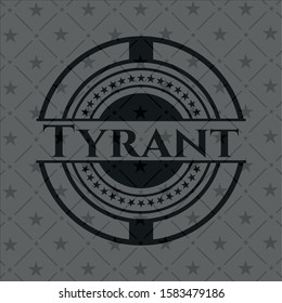 Tyrant realistic black emblem. Vector Illustration. Detailed.