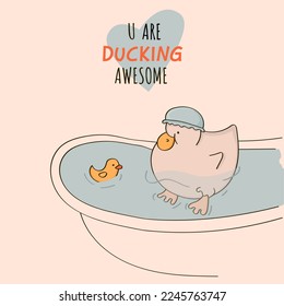 U are ducking awesome.Funny postcard with duck in the bathtub and yellow duck.Congratulations,postcard,print.Vector