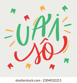 Uai sô. Brazilian regional expression in Modern hand Lettering. vector.