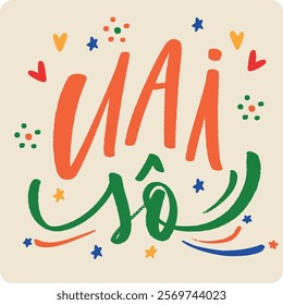 Uai sô. Hey man in brazilian portuguese. Modern hand Lettering. vector.