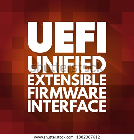 UEFI Unified Extensible Firmware Interface - publicly available specification that defines a software interface between an operating system and platform firmware, acronym text concept background
