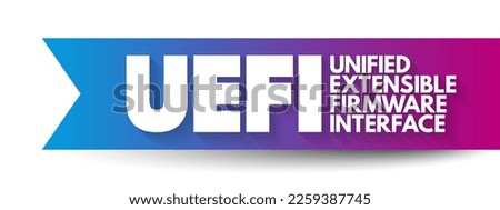 UEFI Unified Extensible Firmware Interface - publicly available specification that defines a software interface between an operating system and platform firmware, acronym text concept background