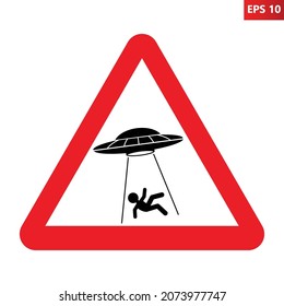 UFO abducts human from earth. Vector illustration of red triangle warning road sign with alien abducts man. Humorous traffic sign. Caution alien invasion in unidentified spaceship.