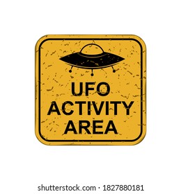 UFO activity area. Old rusty metal sign on white background, vector illustration