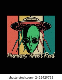 UFO Alien T-shirt Design Humans Aren't Real