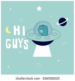 Ufo dinosaur vector print.Hi guys typography.Funny t-shirt print for kids.