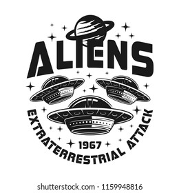 UFO or spaceships vector emblem with text aliens extraterrestrial attack in vintage monochrome style isolated on white background