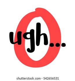 Ugh... (Brush Lettering Vector Illustration Design)