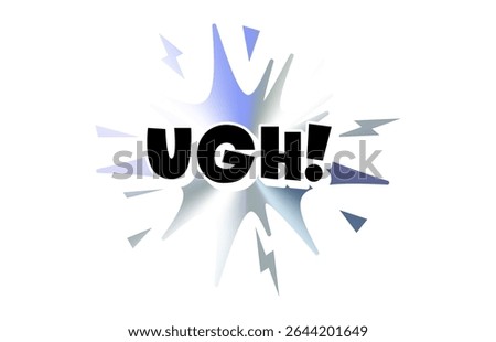 UGH Comic Text Sticker with Chromic Holograph Gradient Burst. Annoyed Slang Expression in Bold Pop Speech Bubble for Meme, Reaction, Emblem, Label or Tag Design. Vector Illustration.
