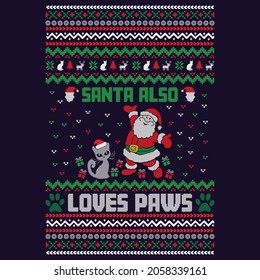 Ugly Christmas Sweater Design
Santa Also Loves Paws