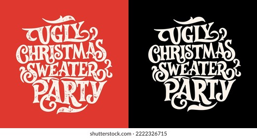 Ugly Christmas Sweater Party -  - Christmas entertainment vector text. Design poster, greeting card, party invitation. Vector illustration.   