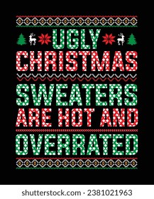 UGLY CHRISTMAS SWEATERS ARE HOT AND OVERRATED TSHIRT DESIGN