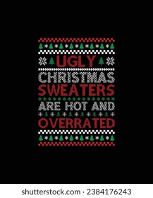 UGLY CHRISTMAS SWEATERS ARE HOT AND OVERRATED Pet t shirt design 