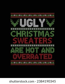 Ugly christmas sweaters are hot and overrated christmas t shirt