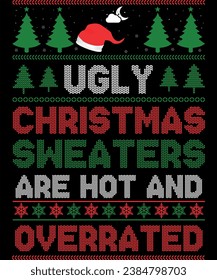 Ugly christmas sweaters are hot and overrated t shirt Design