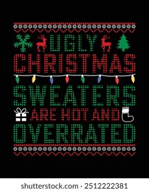 UGLY CHRISTMAS SWEATERS ARE HOT AND OVERRATED TSHIRT DESIGN