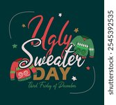 Ugly Sweater Day to celebrate on third Friday of December. Two sweaters with calligraphic text on dark green background. Funny event