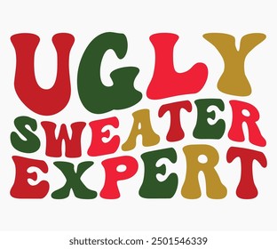 Ugly Sweater Expert Svg,Christmas Svg,Christmas Funny Shirt,Calligraphy t shirt,Christmas Silhouette,Christmas Says Svg,Cut File,Silhouette