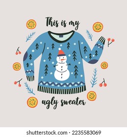 Ugly Sweaters party print with snowman and greeting lettering This is my ugly sweater. Design element for greeting cards, banners, flyers and t shirts. Vector illustration