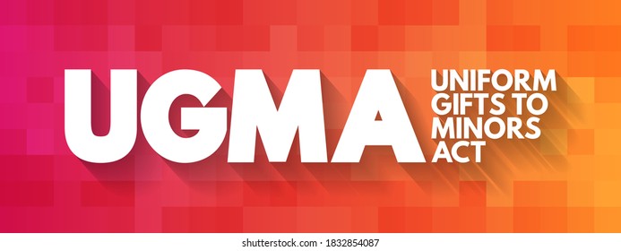 UGMA - Uniform Gifts to Minors Act acronym, concept background