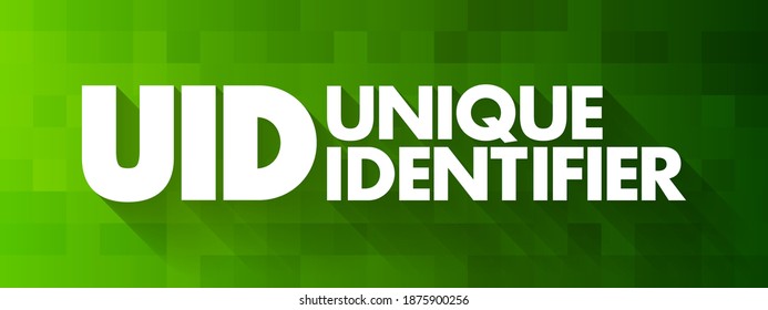 UID - Unique identifier is an identifier that is guaranteed to be unique among all identifiers used for those objects, acronym text concept background