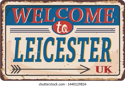 UK cities retro welcome to Leicester Vintage sign. Travel destinations theme on old rusty background.
