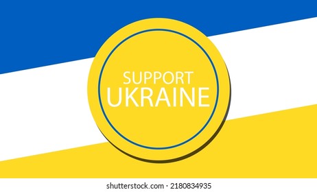 Ukraine flag. Support Ukraine sign. Sticker with colors of Ukrainian flag. War in Ukraine concept. Vector illustration