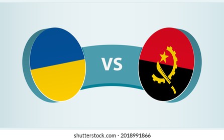 Ukraine versus Angola, team sports competition concept. Round flag of countries.