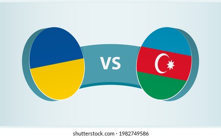 Ukraine versus Azerbaijan, team sports competition concept. Round flag of countries.