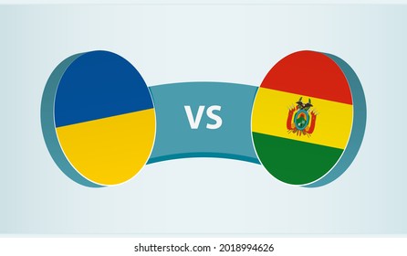 Ukraine versus Bolivia, team sports competition concept. Round flag of countries.