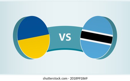 Ukraine versus Botswana, team sports competition concept. Round flag of countries.