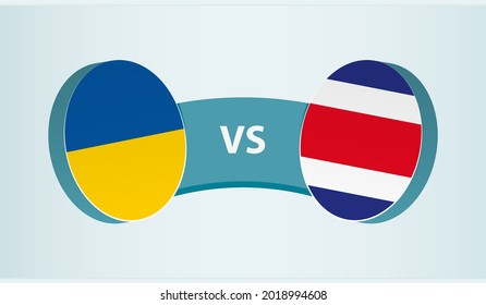 Ukraine versus Costa Rica, team sports competition concept. Round flag of countries.