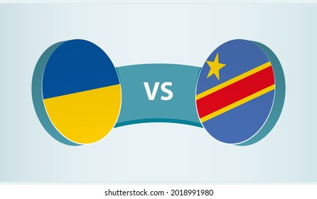 Ukraine versus DR Congo, team sports competition concept. Round flag of countries.