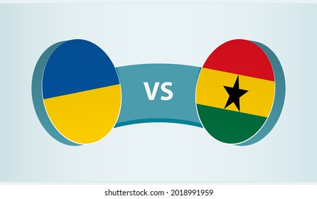 Ukraine versus Ghana, team sports competition concept. Round flag of countries.