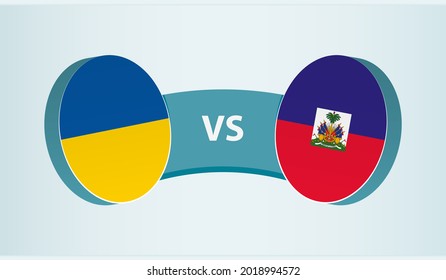 Ukraine versus Haiti, team sports competition concept. Round flag of countries.