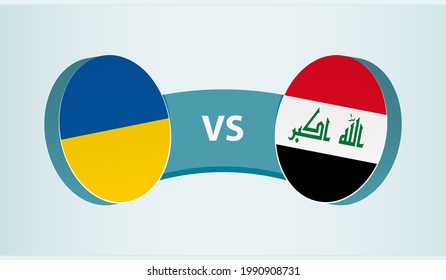 Ukraine versus Iraq, team sports competition concept. Round flag of countries.