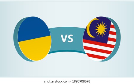 Ukraine versus Malaysia, team sports competition concept. Round flag of countries.