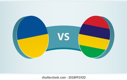 Ukraine versus Mauritius, team sports competition concept. Round flag of countries.