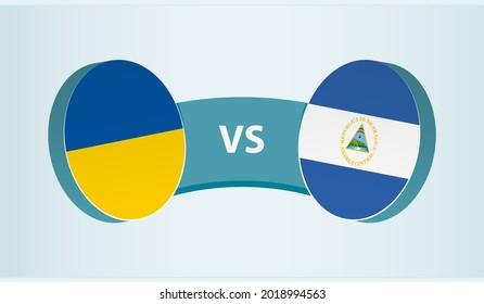 Ukraine versus Nicaragua, team sports competition concept. Round flag of countries.