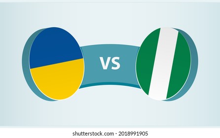 Ukraine versus Nigeria, team sports competition concept. Round flag of countries.