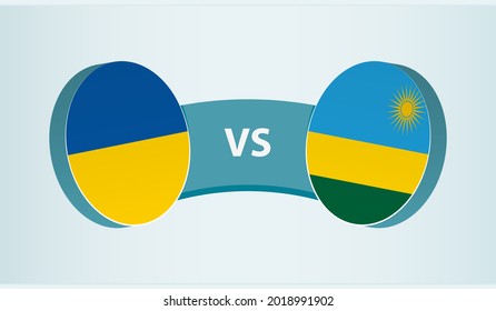Ukraine versus Rwanda, team sports competition concept. Round flag of countries.