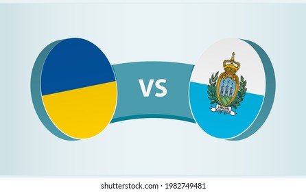 Ukraine versus San Marino, team sports competition concept. Round flag of countries.