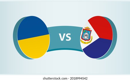 Ukraine versus Sint Maarten, team sports competition concept. Round flag of countries.
