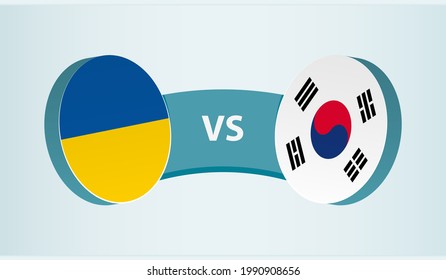 Ukraine versus South Korea, team sports competition concept. Round flag of countries.