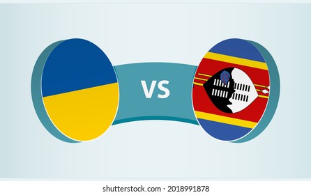 Ukraine versus Swaziland, team sports competition concept. Round flag of countries.