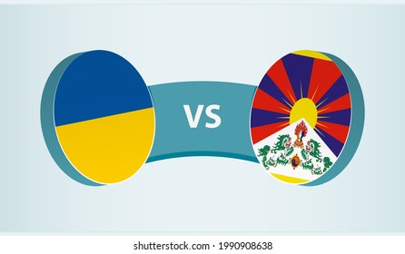 Ukraine versus Tibet, team sports competition concept. Round flag of countries.