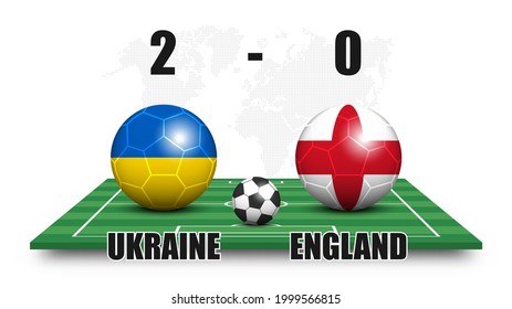 Ukraine vs England . Soccer ball with national flag pattern on perspective football field . Dots world map background . Football match result and scoreboard . Sport cup tournament . 3D vector design .