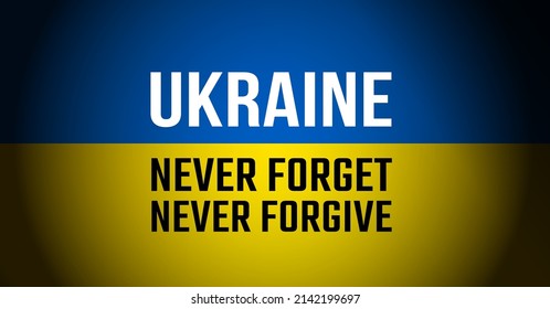 Ukraine war banner - Ukraine flag with Never forget, Never forgive text - vector